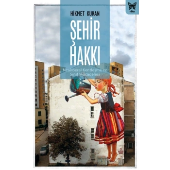 Şehir Hakkı : Neoliberal Kentleşme ve Sınıf Mücadelesi