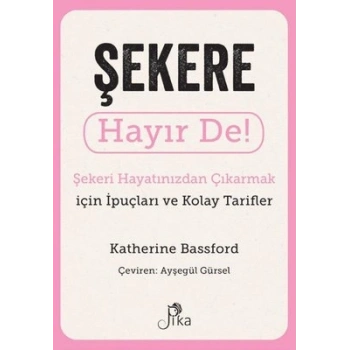Şekere Hayır De! Şekeri Hayatınızdan Çıkarmak için İpuçları ve Kolay Tarifler
