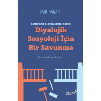 Sembolik Liberalizme Karşı: Diyalojik Sosyoloji İçin Bir Savunma