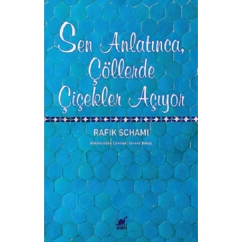 Sen Anlatınca, Çöllerde Çiçekler Açıyor