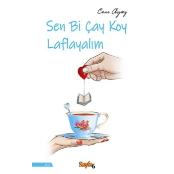 Sen Bi Çay Koy Laflayalım