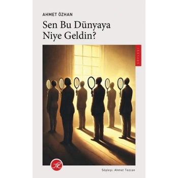 Sen Bu Dünyaya Niye Geldin?