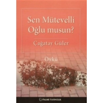 Sen Mütevelli Oğlu Musun?