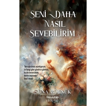 Seni Daha Nasıl Sevebilirim