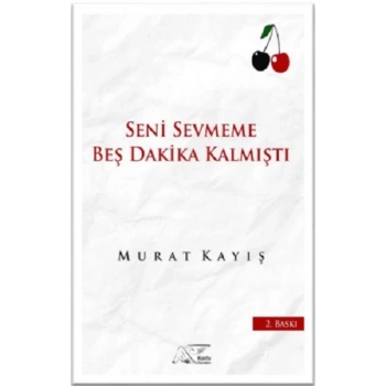 Seni Sevmeme Beş Dakika Kalmıştı