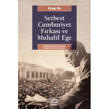Serbest Cumhuriyet Fırkası ve Muhalif Ege