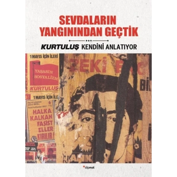 Sevdaların Yangınından Geçtik - Kurtuluş Kendini Anlatıyor 6