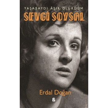 Sevgi Soysal: Yaşasaydı Aşık Olurdum
