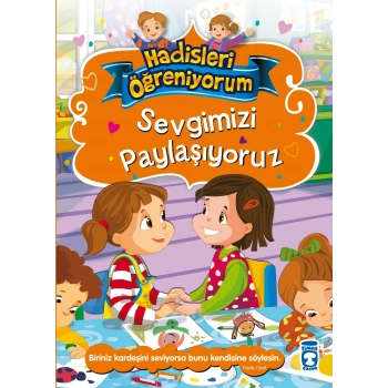 Sevgimizi Paylaşıyoruz - Hadisleri Öğreniyorum