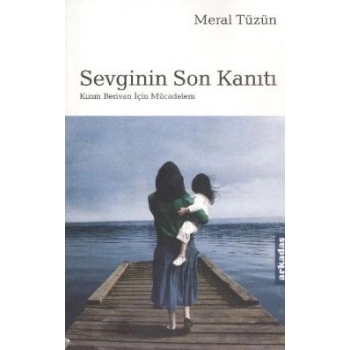 Sevginin Son Kanıtı Kızım Berivan İçin Mücadelem