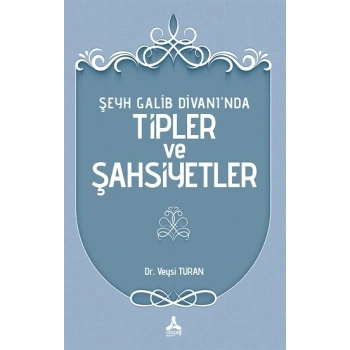 Şeyh Galib Divanı’nda Tipler ve Şahsiyetler