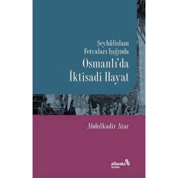 Şeyhülislam Fetvaları Işığında Osmanlı’da İktisadi Hayat