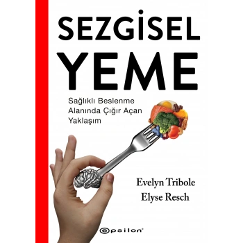 Sezgisel Yeme - Sağlıklı Beslenme Alanında Çığır Açan Yaklaşım