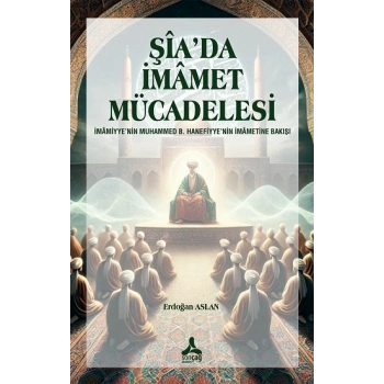Şia’da İmamet Mücadelesi