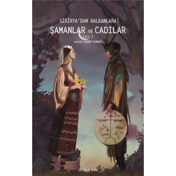 Sibiryadan Balkanlara Şamanlar ve Cadılar -Cilt 1