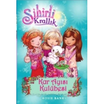 Sihirli Krallık - 15 : Kar Ayısı Kulübesi