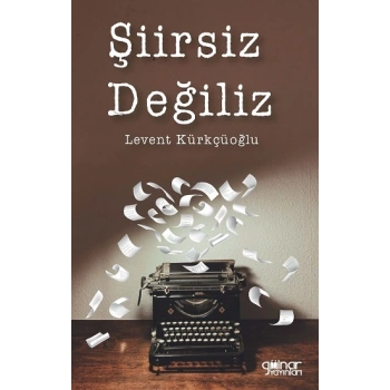 Şiirsiz Değiliz