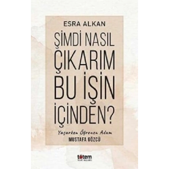 Şimdi Nasıl Çıkarım Bu İşin İçinden?