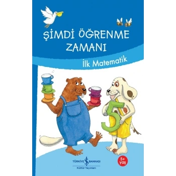 Şimdi Öğrenme Zamanı - İlk Matematik
