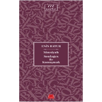 Simsiyah Soulages ile Konuşmak