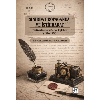 Sınırda Propaganda Ve İstihbarat: Türkiye-Fransa Ve Suriye İlişkileri (1936-1938)