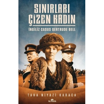 Sınırları Çizen Kadın - İngiliz Casus Gertrude Bell
