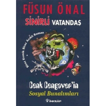 Sinirli Vatandaş Cenk Cengaver’in Sosyal Bunalımları Biraz Komik, Biraz Acıklı Roman