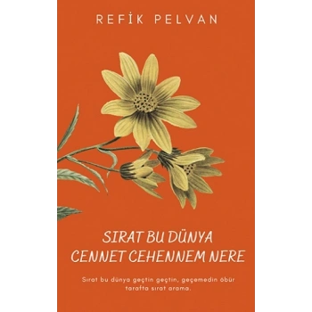 Sırat Bu Dünya Cennet Cehennem Nere