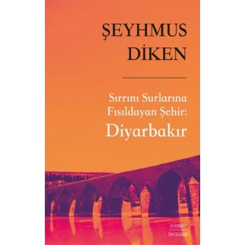 Sırrını Surlarına Fısıldayan Şehir: Diyarbakır