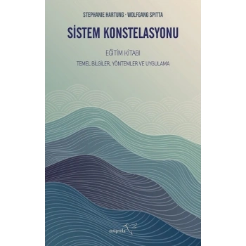 Sistem Konstelasyonu Eğitim Kitabı Temel Bilgiler, Yöntemler ve Uygulama