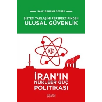 Sistem Yaklaşımı Perspektifinden Ulusal Güvenlik: İranın Nükleer Güç Politikası