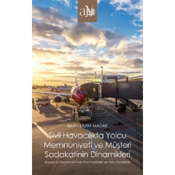 Sivil Havacılıkta Yolcu Memnuniyeti ve Müşteri Sadakatinin Dinamikleri