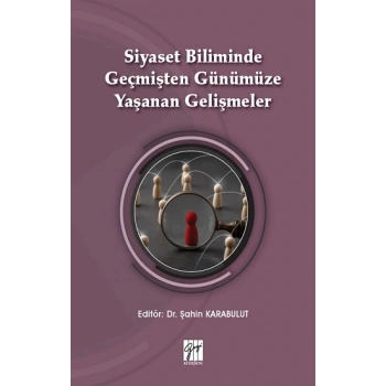 Siyaset Biliminde Geçmişten Günümüze Yaşanan Gelişmeler
