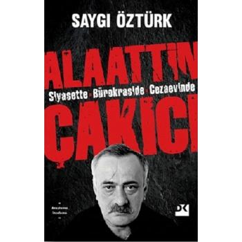 Siyasette Bürokraside Cezaevinde Alaattin Çakıcı