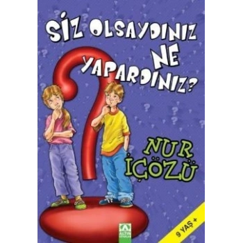 Siz Olsaydınız Ne Yapardınız?