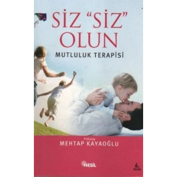 Siz Siz Olun  Mutluluk Terapisi
