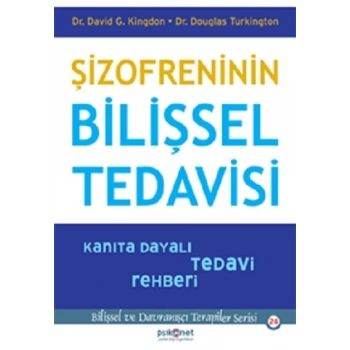 Şizofreninin Bilişsel Tedavisi - Kanıta Dayalı Tedavi Rehberi