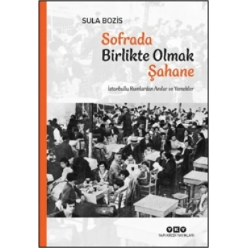 Sofrada Birlikte Olmak Şahane;İstanbullu Rumlardan Anılar ve Yemekler