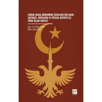 Soğuk Savaş Döneminde İdeolojik Bir Akım: Tarihsel, İdeolojik Ve Siyasal Boyutu İle Türk İslam Sentezi