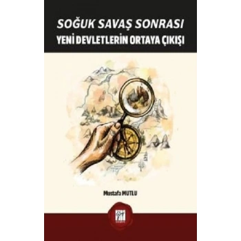 Soğuk Savaş Sonrası Yeni Devletlerin Ortaya Çıkışı