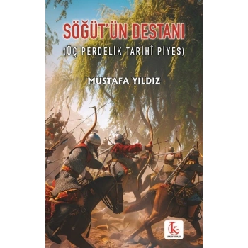 Söğüt’ün Destanı (Üç Perdelik Tarihî Piyes)