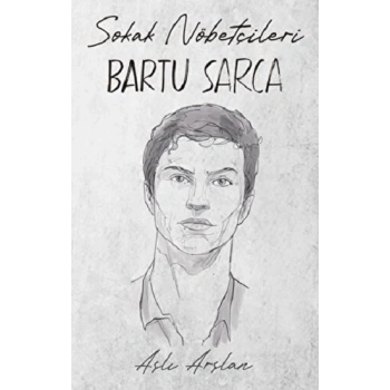 Sokak Nöbetçileri: Bartu Sarca