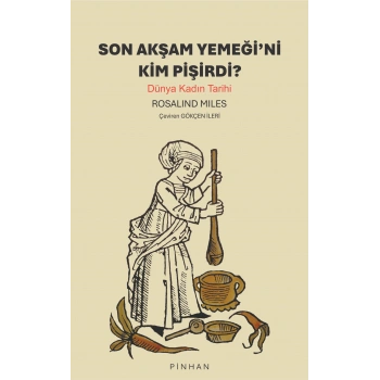 Son Akşam Yemeği’ni Kim Pişirdi?