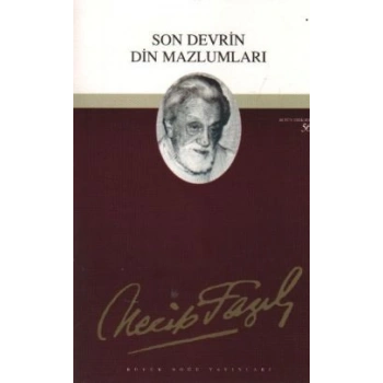Son Devrin Din Mazlumları : 40 - Necip Fazıl Bütün Eserleri