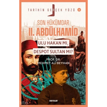 Son Hükümdar II. Abdülhamid;  Ulu Hakan mı, Despot Sultan mı?;Tarihin Gerçek Yüzü - 6