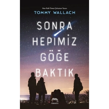 Sonra Hepimiz Göğe Baktık ( Ciltli )