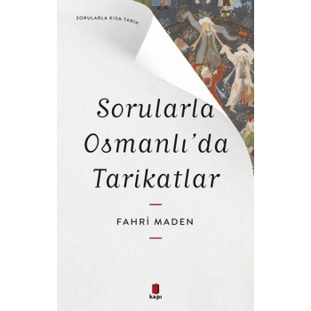 Sorularla  Osmanlı’da  Tarikatlar - Sorularla Kısa Tarih