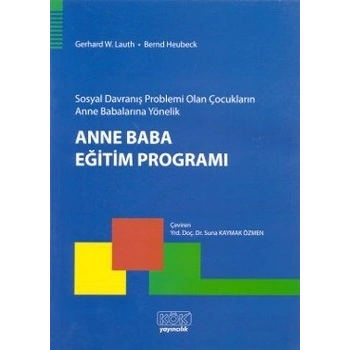 Sosyal Davranış Problemi Olan Çocukların Anne Babalarına Yönelik Anne Baba Eğitim Programı