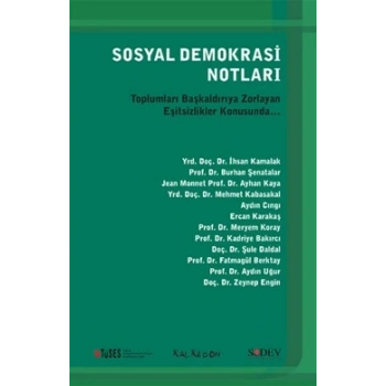 Sosyal Demokrasi Notları - Toplumları Başkaldırıya Zorlayan Eşitsizlikler Konusunda...