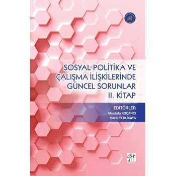 Sosyal Politika ve Çalışma İlişkilerinde Güncel Sorunlar II. Kitap